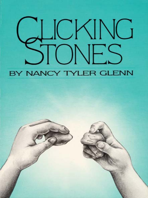 Title details for Clicking Stones by Nancy Tyler Glenn - Available